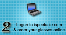 Logon to ispectacle.com and order your glasses online